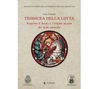 Teodicea della lotta. Anselmo d’Aosta e l’origine morale del male naturale