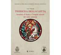 Libri Luca Vettorello - Teodicea Della Lotta. Anselmo D'aosta E L'origine Morale