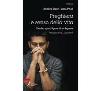 Libri Luca Vitali / Dani Andrea - Preghiera E Senso Della Vita. Parole, Spazi, F