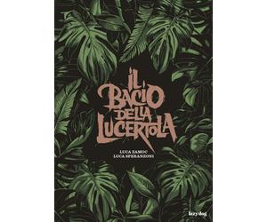 Libri Luca Zamoc - Il bacio della lucertola - 2021