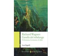 Libri Luca Zoppelli - Richard Wagner. L'anello Del Nibelungo. Il Dramma, La Musi