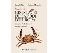 Guida ai crostacei decapodi d'Europa - Falciai Lucia, Minervini Roberto
