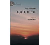 Libri Lucia Giongrandi - Il Confine Spezzato