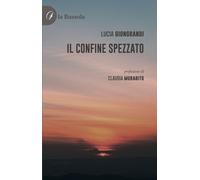Libri Lucia Giongrandi - Il confine spezzato - 2022