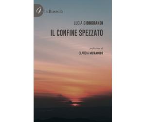 Libri Lucia Giongrandi - Il confine spezzato - 2022