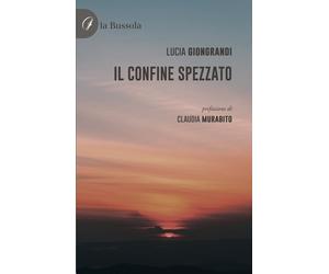 Libri Lucia Giongrandi - Il Confine Spezzato