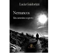 Libri Lucia Guidorizzi - Nemancos. Un Cammino Segreto