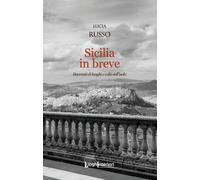 Libri Lucia Russo - Sicilia In Breve. Racconti Di Luoghi E Volti Dell'isola