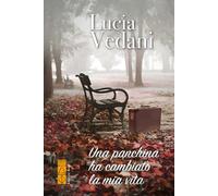 Libri Lucia Vedani - Una panchina ha cambiato la mia vita - 2023