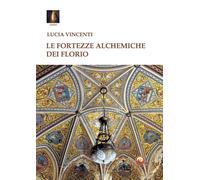 Libri Lucia Vincenti - Le Fortezze Alchemiche Dei Florio