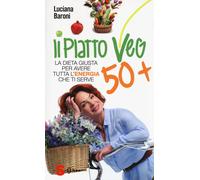 Libri Luciana Baroni - Piatto Veg 50. La Dieta Giusta Per Avere Tutta L'Energia