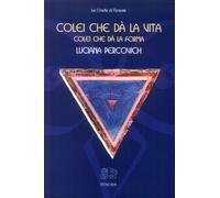Libri Luciana Percovich - Colei Che Da La Vita, Colei Che Da La Forma