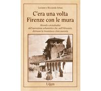 Libri Luciano Artusi / Ricciardo Artusi - C'era Una Volta Firenze Con Le Mura. R