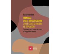Libri Luciano Cadoni - Manuale Delle Investigazioni Sulle Cause Di Incendi Ed Es