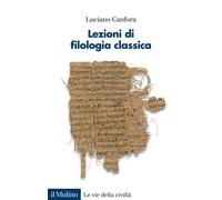 Libri Luciano Canfora - Lezioni di filologia classica - 2023
