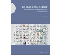 Da spazio nasce spazio. L'interior design nella trasformazione degli ambienti contemporanei