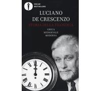 Libri Luciano De Crescenzo - Storia Della Filosofia Greca, Medioevale, Moderna