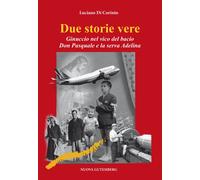 Libri Luciano Di Corinto - Due Storie Vere. Ginuccio Nel Vicolo Del Bacio-Don Pa