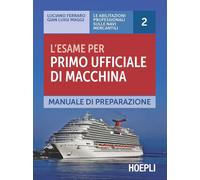 L'esame per primo ufficiale di macchina. Manuale di preparazione