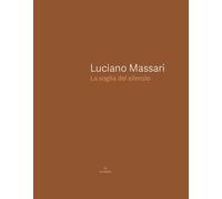 Libri Luciano Massari - La Soglia Del Silenzio. Ediz. Illustrata