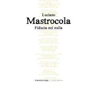 Libri Luciano Mastrocola - Fiducia nel nulla - 2020