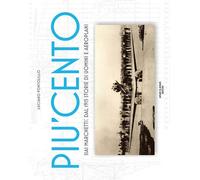 Libri Luciano Pontolillo - Piu Cento. SIAI Marchetti. Dal 1915 Storie Di Uomini