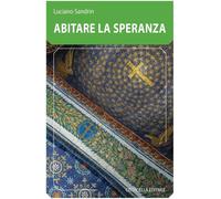 Libri Luciano Sandrin - Abitare La Speranza