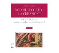 Libri Luciano Santarelli - Dopo Il Peccato... La Creazione. Nel Solco Della Chie