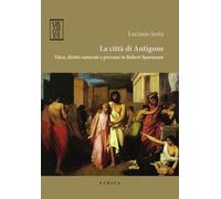 Libri Luciano Sesta - La Citta Di Antigone. Etica, Diritto Naturale E Persona In