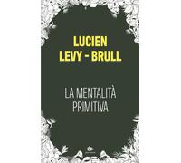 Libri Lucien Levy-Bruhl - La Mentalita' Primitiva