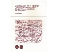 Libri Lucinda Spera - La Letteratura Per La Didattica Dell'italiano Agli Stranie