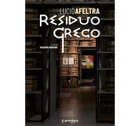 Libri Lucio Afeltra. Residuo Greco. Ediz. Illustrata