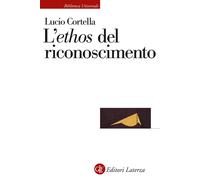 Libri Lucio Cortella - L' Ethos Del Riconoscimento