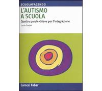 L'autismo a scuola. Quattro parole chiave per l'integrazione