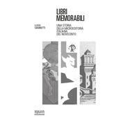 Libri memorabili. Una storia della microeditoria italiana del Novecento