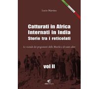 Libri Lucio Martino - Catturati In Africa. Internati In India. Storie Tra I Reti
