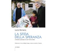 Libri Lucio Romano - La Sfida Della Speranza. L'itinerario Spirituale Di Don Ton