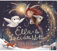 Libri Lucy Fleming - Ella E Le Luci Della Notte. Ediz. A Colori