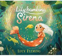 Libri Lucy Fleming - Lily, Bambina Sirena. Ediz. A Colori