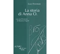 Libri Lucy Freeman - La storia di Anna O. - 2013 (Bios Psichè)