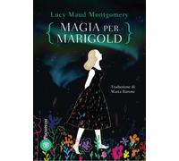 Libri Lucy Maud Montgomery - Magia Per Marigold