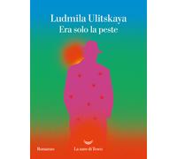 Libri Ludmila Ulitskaya - Era solo la peste - 2022 (Oceani)