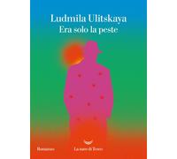 Libri Ludmila Ulitskaya - Era solo la peste - 2022 (Oceani)