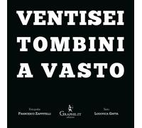 Libri Ludovica Gatta / Zappitelli Francesco - Ventisei Tombini A Vasto. Ediz. It