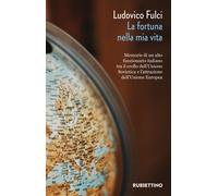 Libri Ludovico Fulci - La Fortuna Nella Mia Vita. Memorie Di Un Alto Funzionario