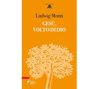 Libri Ludwig Monti - Gesù, volto di Dio - 2023