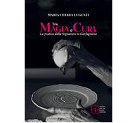Libri Lugenti Maria Chiara - Tra Magia E Cura. La Pratica Della Segnatura In Gar