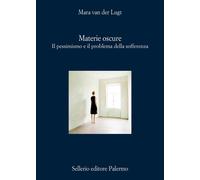 Libri Lugt Mara van der - Materie Oscure. Il Pessimismo E Il Problema Della Soff
