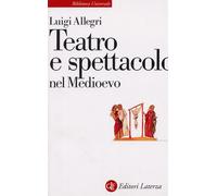 Libri Luigi Allegri - Teatro E Spettacolo Nel Medioevo