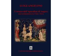 Libri Luigi Angelino - L' Arazzo Dell'apocalisse Di Angers: Una Testimonianza Tr